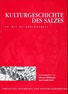 Kulturgeschichte des Salzes - Hiebl, Ewald / Hellmut, Thomas (Hgg.)