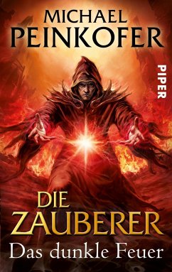 Das dunkle Feuer / Die Zauberer Bd.3 - Peinkofer, Michael