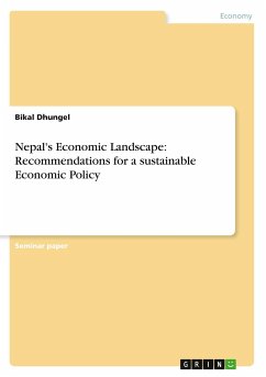 Nepal's Economic Landscape: Recommendations for a sustainable Economic Policy - Dhungel, Bikal