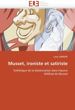 Musset, ironiste et satiriste - LARRIERE, Loïse