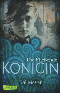 Die Fließende Königin / Merle Trilogie Bd.1 - Meyer, Kai