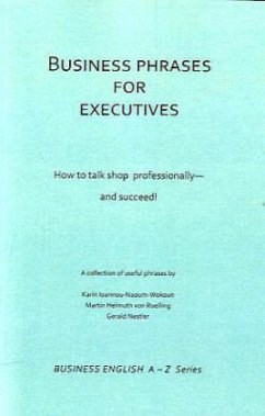 Business Phrases for Executives - Ioannou-Naoum-Wokoun, Karin;Nestler, Gerald;Ruelling, Martin H.