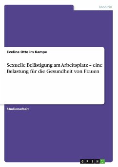 Sexuelle Belästigung am Arbeitsplatz ¿ eine Belastung für die Gesundheit von Frauen - Otte im Kampe, Eveline