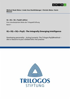 IQ + EQ + SQ = PsyQ - The Integrally Emerging Intelligence - Weiss, Michael N.;Bliemel, Karin;Weiss, Christin