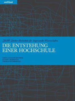 Die Entstehung einer Hochschule - Hasler Roumois, Ursula; Buomberger, Thomas; Girsberger, Esther