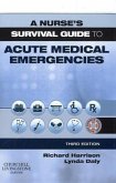 A Nurse's Survival Guide to Acute Medical Emergencies A Nurse's Survival Guide to Acute Medical Emergencies