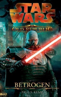 Betrogen / Star Wars - The Old Republic Bd.2 - Kemp, Paul S.