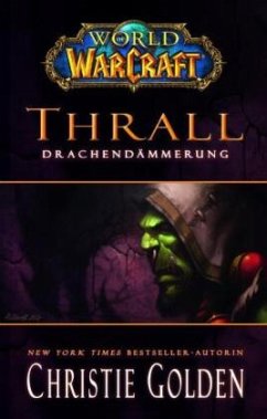 Thrall - Drachendämmerung / World of Warcraft Bd.9 - Golden, Christie