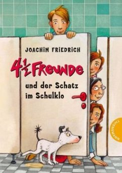 4 1/2 Freunde und der Schatz im Schulklo / 4 1/2 Freunde Bd.17 - Friedrich, Joachim