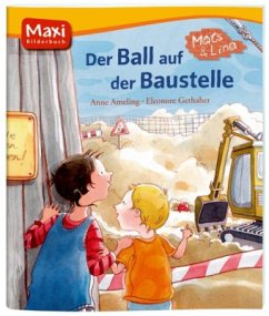 Der Ball auf der Baustelle - Ameling, Anne