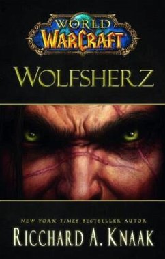 Wolfsherz / World of Warcraft Bd.10 - Knaak, Richard A.