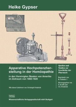Apparative Hochpotenzherstellung in der Homöopathie in den Vereinigten Staaten von Amerika im Zeitraum von 1860-1920 - Gypser, Heike