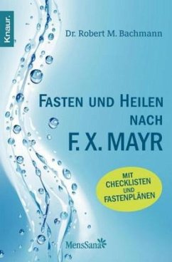 Fasten und heilen nach F.X. Mayr - Bachmann, Robert M.