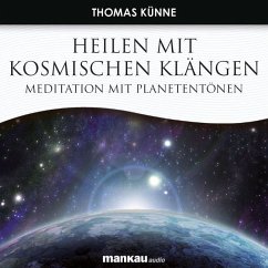 Heilen mit Kosmischen Klängen. Meditation mit Planetentönen - Künne, Thomas