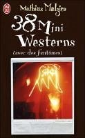 38 Mini Westerns Avec Des Fantomes - Malzieu, Mathias