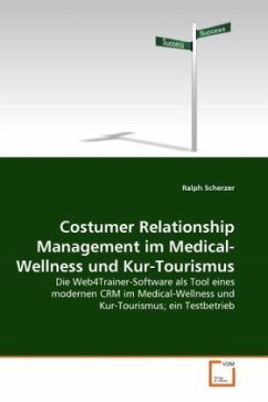 Costumer Relationship Management im Medical-Wellness und Kur-Tourismus - Scherzer, Ralph