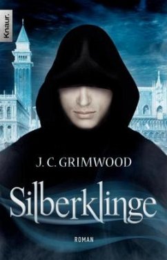 Silberklinge / Die Schatten von Venedig Bd.1 - Grimwood, Jon Courtenay