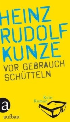 Vor Gebrauch schütteln - Kunze, Heinz R.