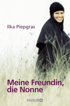 Meine Freundin, die Nonne - Piepgras, Ilka