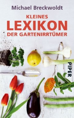 Kleines Lexikon der Gartenirrtümer - Breckwoldt, Michael