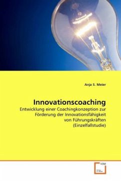 Innovationscoaching: Entwicklung einer Coachingkonzeption zur Förderung der Innovationsfähigkeit von Führungskräften (Einzelfallstudie)