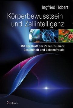 Körperbewusstsein und Zellintelligenz - Hobert, Ingfried