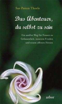 Das Abenteuer, du selbst zu sein - Thoele, Sue Patton