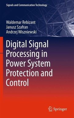 Digital Signal Processing in Power System Protection and Control - Rebizant, Waldemar;Szafran, Janusz;Wiszniewski, Andrzej