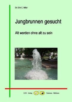 Jungbrunnen gesucht - Miller, Erik-C.