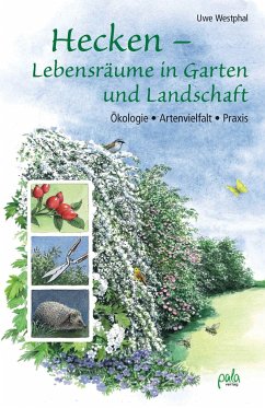 Hecken - Lebensräume in Garten und Landschaft - Westphal, Uwe
