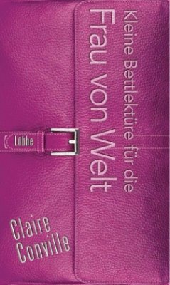 Kleine Bettlektüre für die Frau von Welt - Conville, Clare;Hoggard, Liz;Lovett, Sarah-Jane