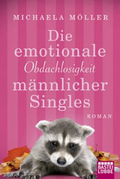 Die emotionale Obdachlosigkeit männlicher Singles - Möller, Michaela