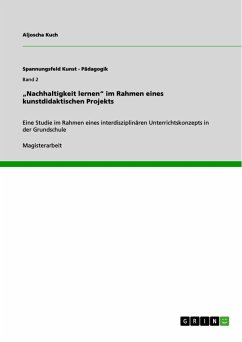 ¿Nachhaltigkeit lernen¿ im Rahmen eines kunstdidaktischen Projekts - Kuch, Aljoscha