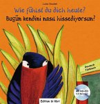Wie fühlst du dich heute? Kinderbuch Deutsch-Türkisch