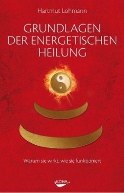 Grundlagen der energetischen Heilung - Lohmann, Hartmut