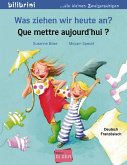 Was ziehen wir heute an? Kinderbuch Deutsch-Französisch