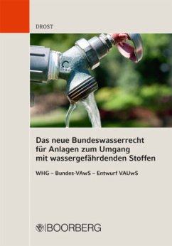 Cover Das neue Bundeswasserrecht für Anlagen zum Umgang mit wassergefährdenden Stoffen WHG - Bundes-VAwS - Entwurf VAUwS