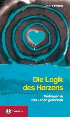 Die Logik des Herzens - Patsch, Inge