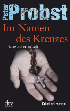 Im Namen des Kreuzes / Schwarz ermittelt Bd.3 - Probst, Peter