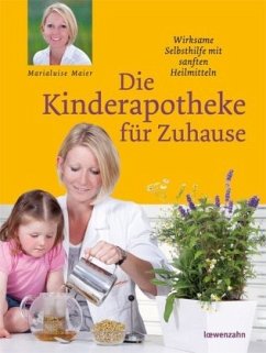 Die Kinderapotheke für Zuhause - Maier, Marialuise