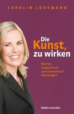 Die Kunst, zu wirken - Lüdemann, Carolin