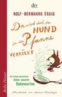 Da wird doch der Hund in der Pfanne verrückt! - Essig, Rolf-Bernhard