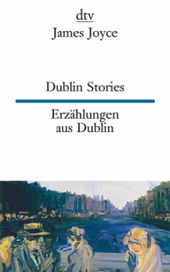 Dublin Stories Erzählungen aus Dublin - Joyce, James