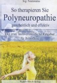 So therapieren Sie Polyneuropathie - ganzheitlich und effektiv