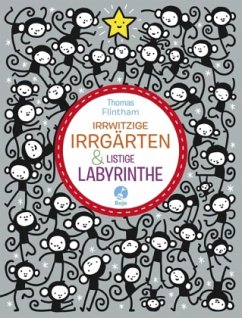 Irrwitzige Irrgärten und listige Labyrinthe - Flintham, Thomas
