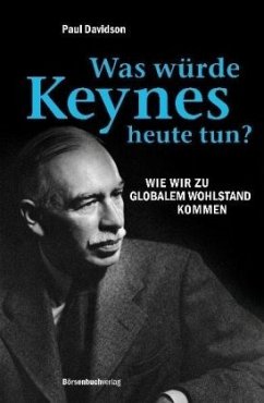 Was würde Keynes heute tun? - Davidson, Paul