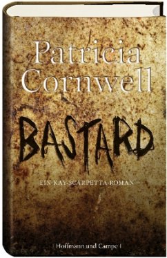 Bastard / Kay Scarpetta Bd.18 - Cornwell, Patricia