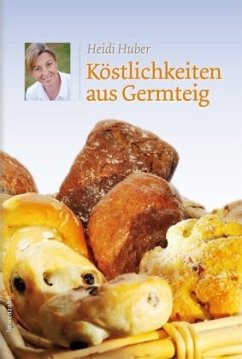 Köstlichkeiten aus Germteig - Huber, Heidi