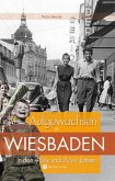 Aufgewachsen in Wiesbaden in den 40er & 50er Jahren