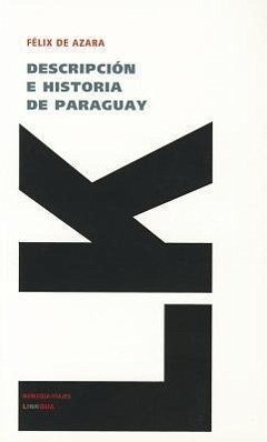 Descripción E Historia de Paraguay - Azara, Félix de